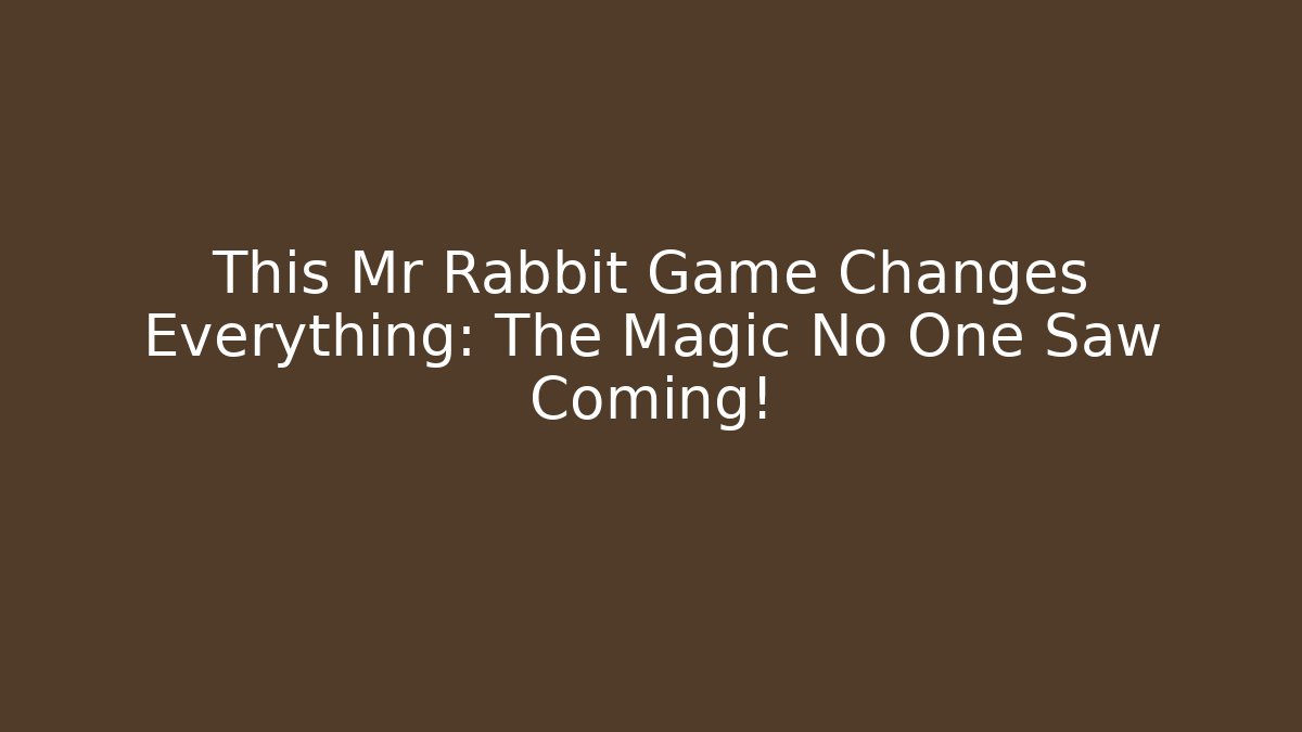 This Mr Rabbit Game Changes Everything: The Magic No One Saw Coming! - Critter Realm