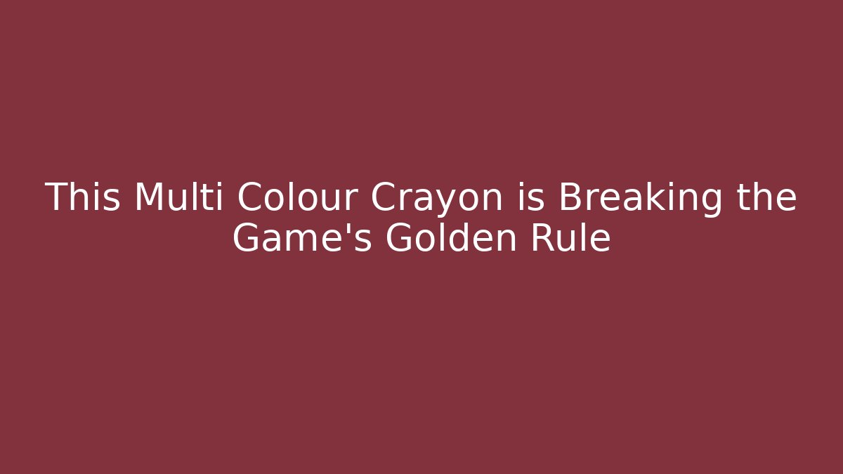 This Multi Colour Crayon is Breaking the Game's Golden Rule - Critter Realm