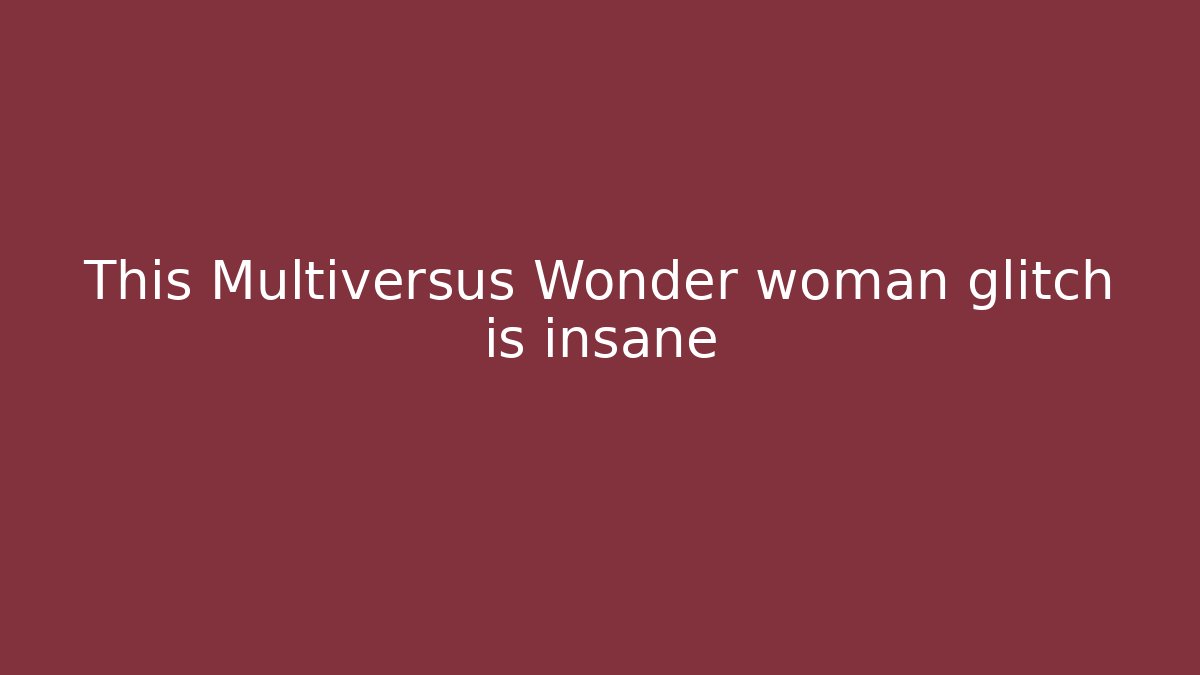 This Multiversus Wonder woman glitch is insane