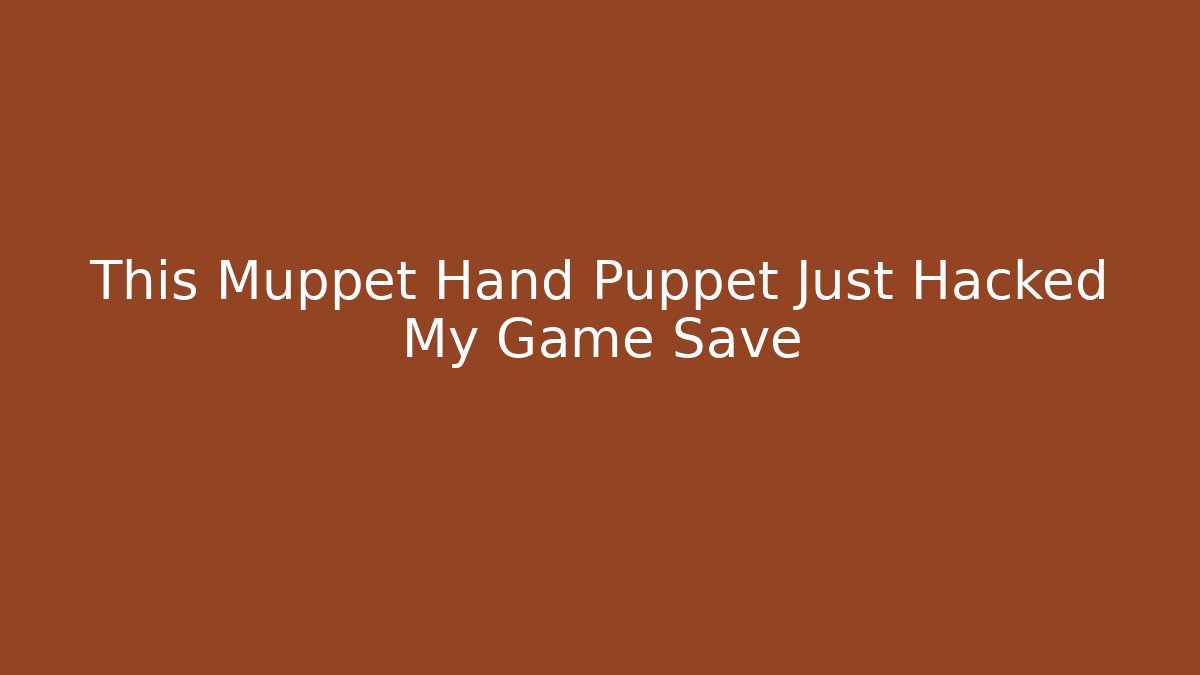 This Muppet Hand Puppet Just Hacked My Game Save - Critter Realm