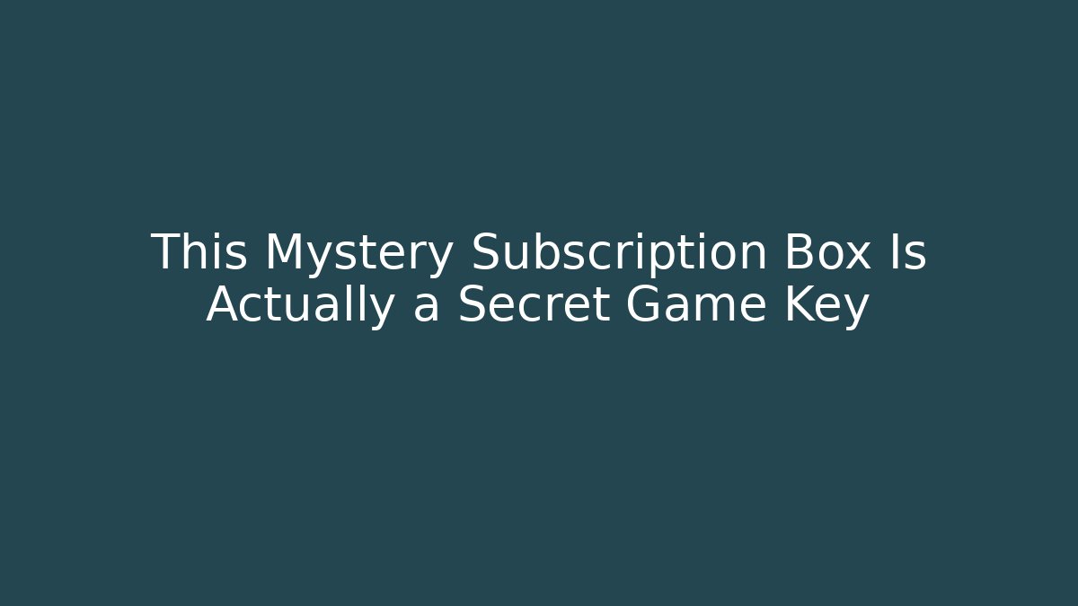 This Mystery Subscription Box Is Actually a Secret Game Key
