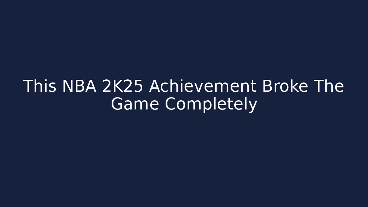 This NBA 2K25 Achievement Broke The Game Completely