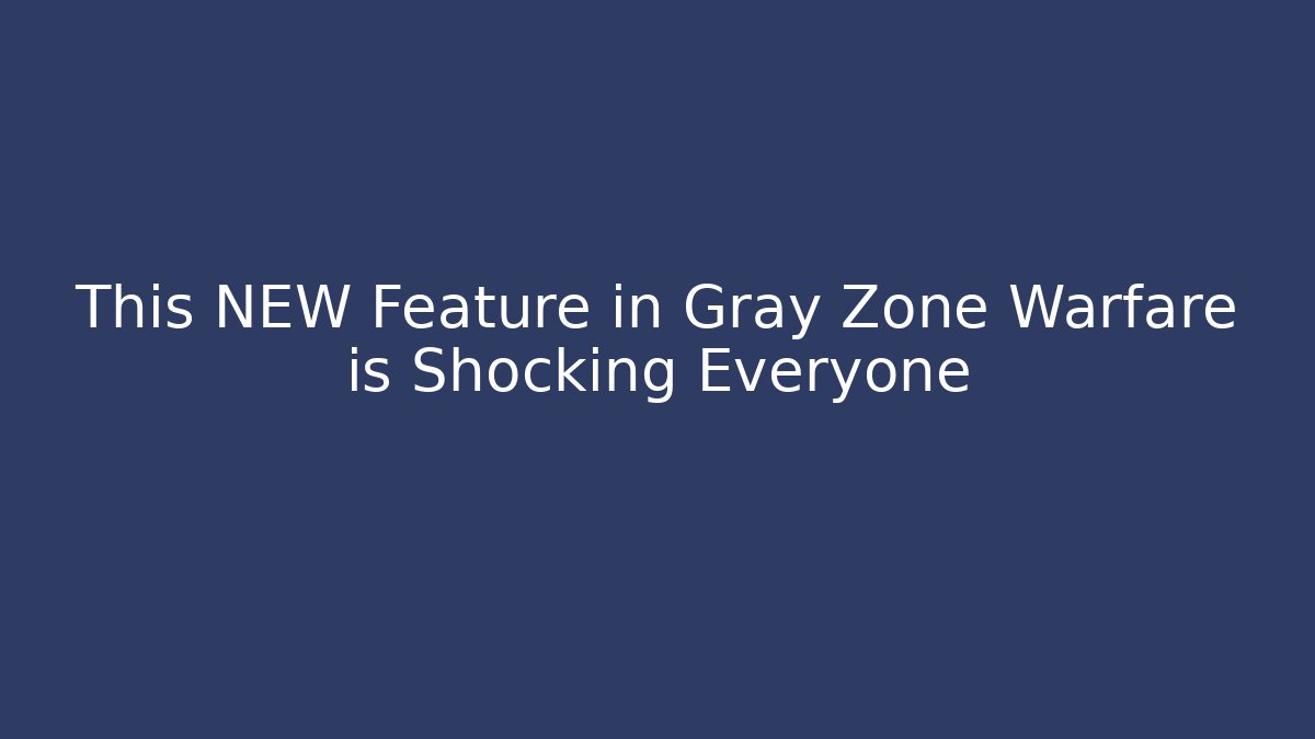 This NEW Feature in Gray Zone Warfare is Shocking Everyone