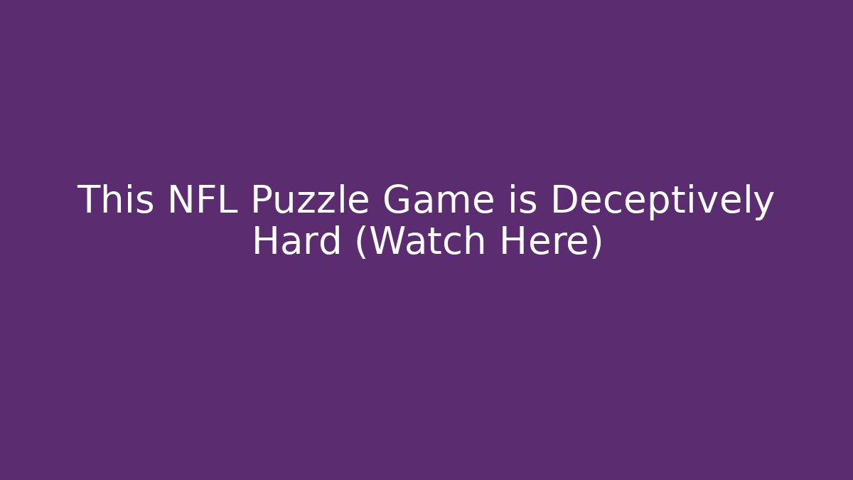 This NFL Puzzle Game is Deceptively Hard (Watch Here)