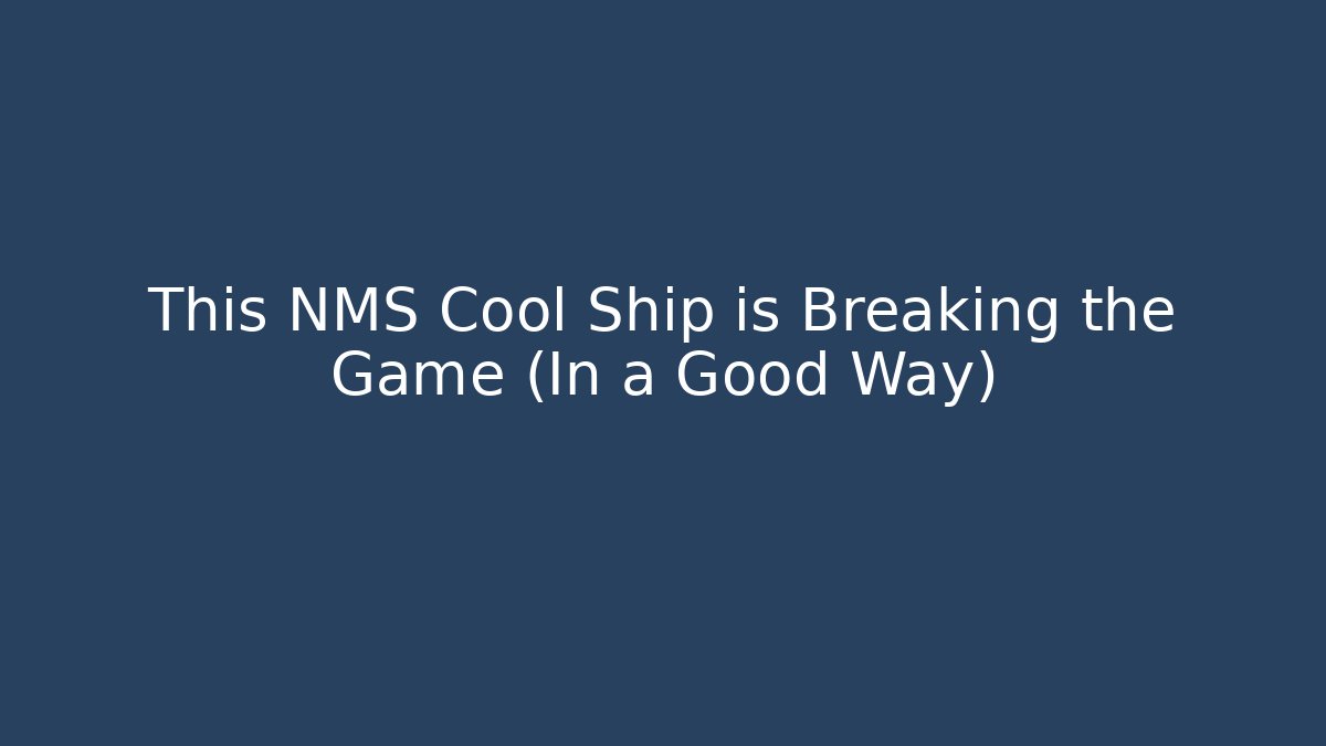 This NMS Cool Ship is Breaking the Game (In a Good Way)