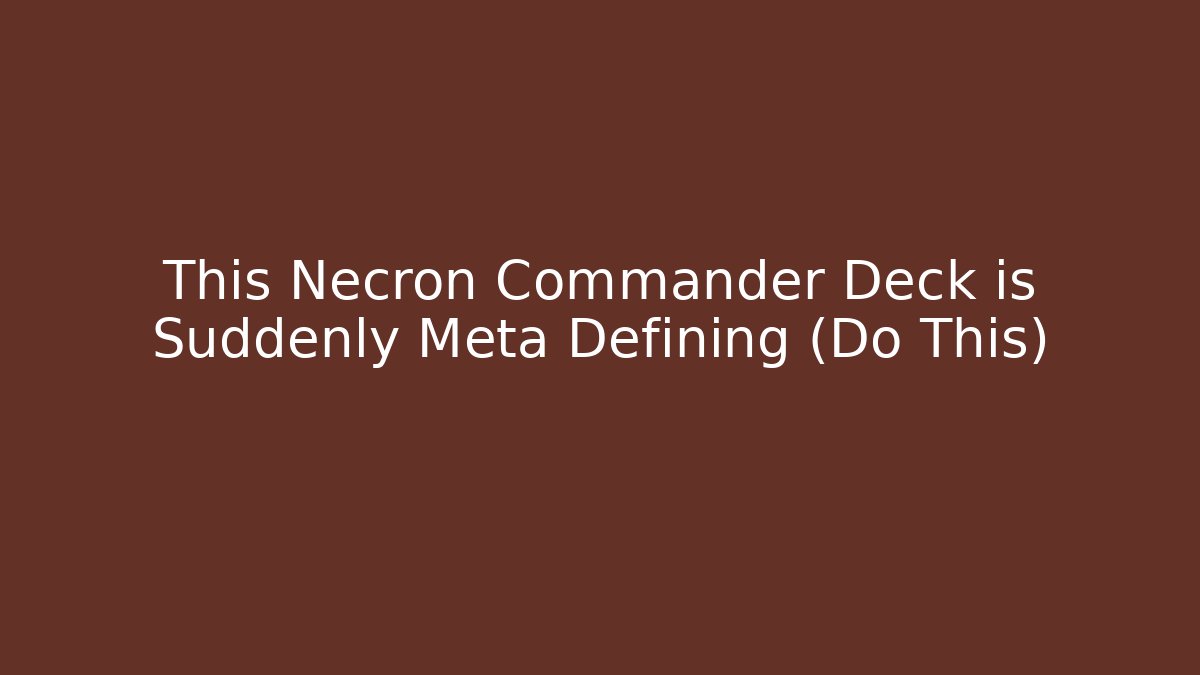 This Necron Commander Deck is Suddenly Meta Defining (Do This) - Critter Realm
