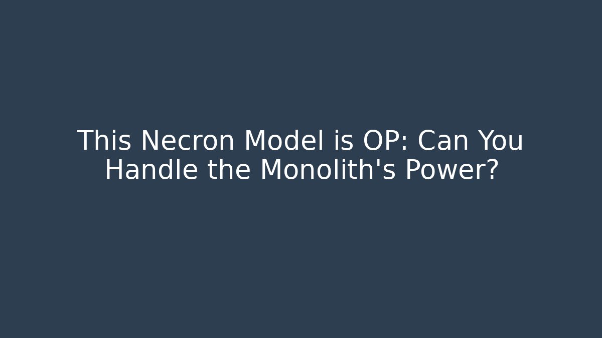 This Necron Model is OP: Can You Handle the Monolith's Power? - Critter Realm