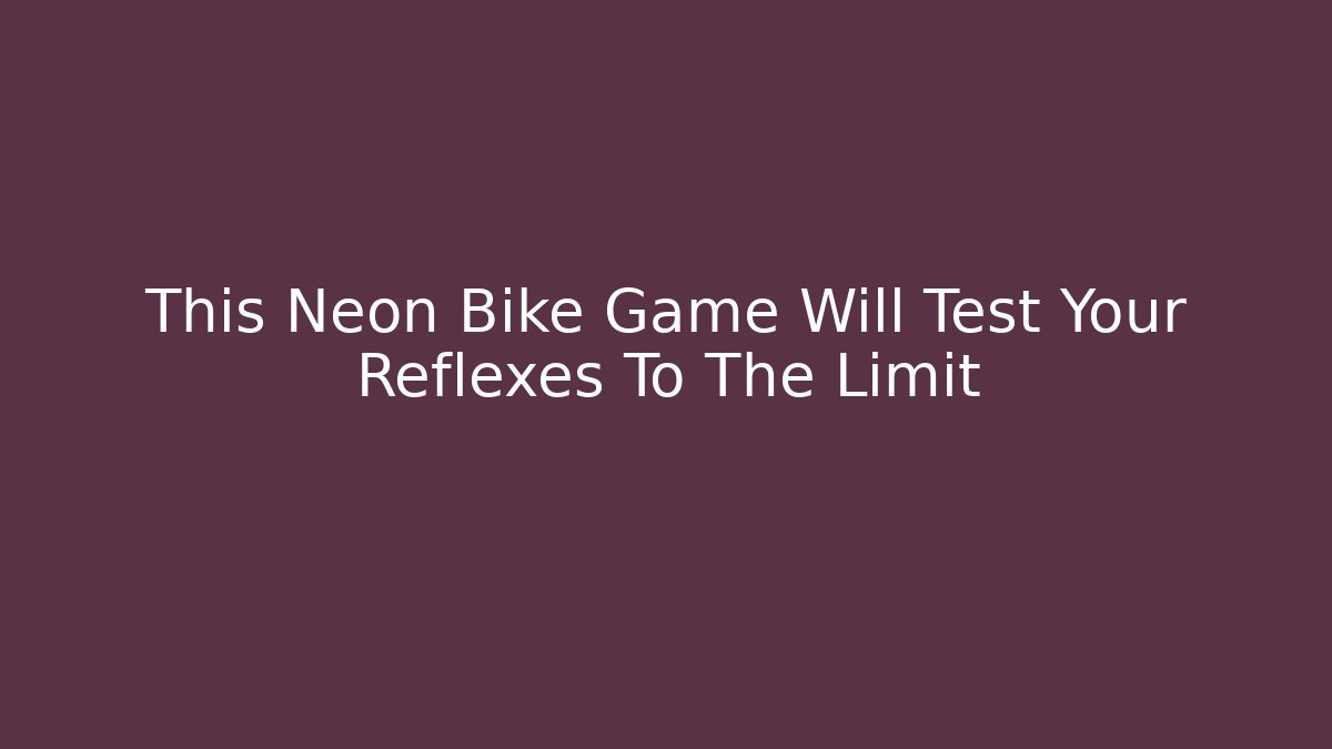 This Neon Bike Game Will Test Your Reflexes To The Limit