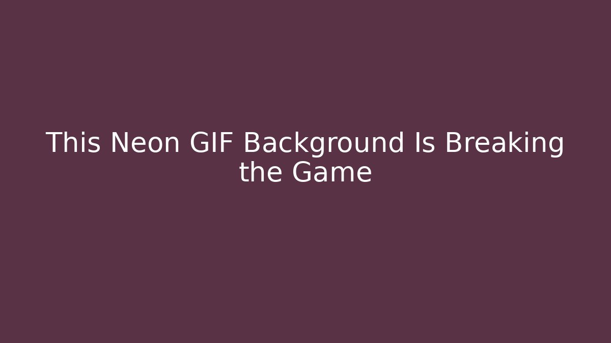 This Neon GIF Background Is Breaking the Game - Critter Realm