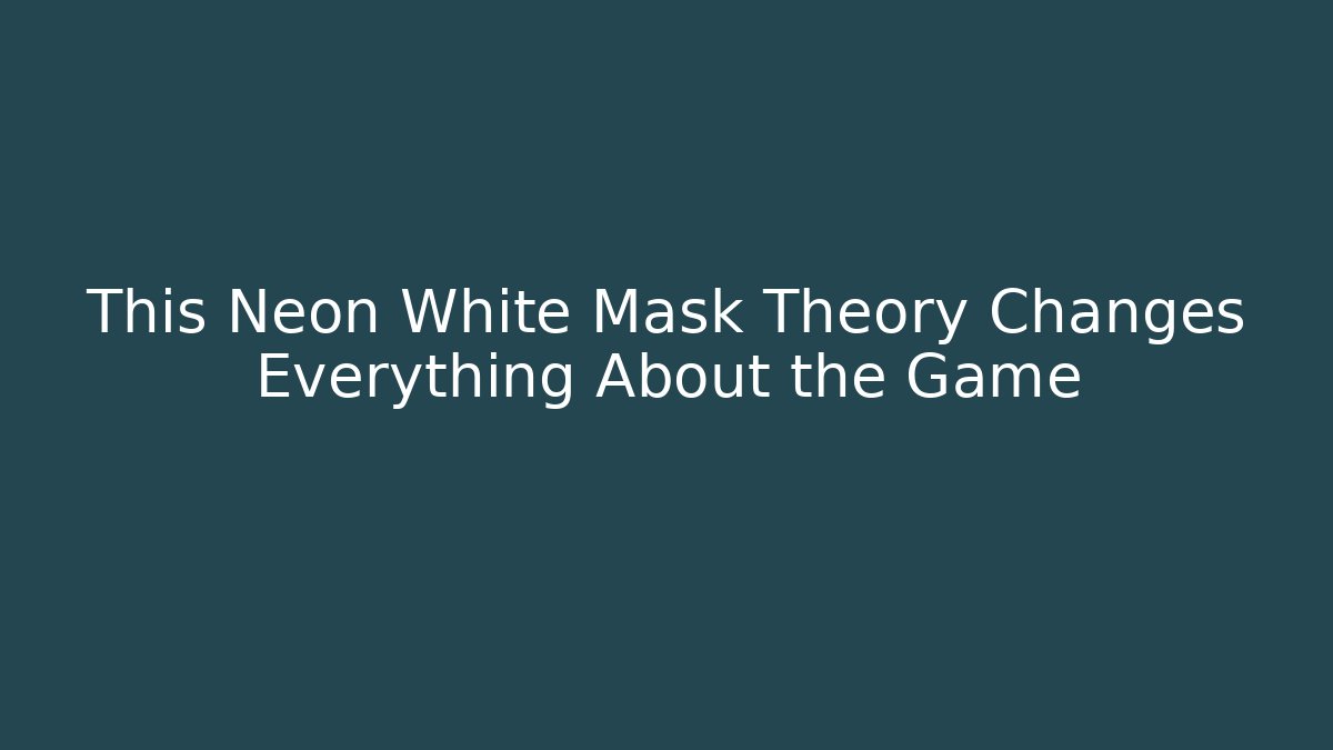 This Neon White Mask Theory Changes Everything About the Game