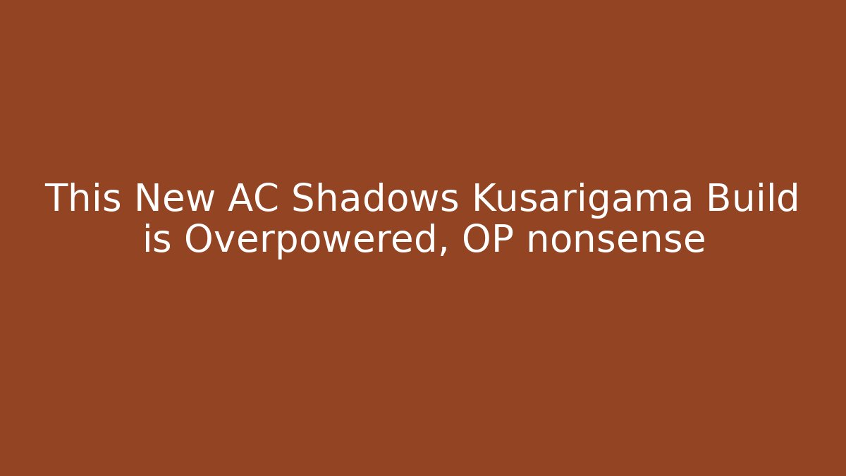 This New AC Shadows Kusarigama Build is Overpowered, OP nonsense