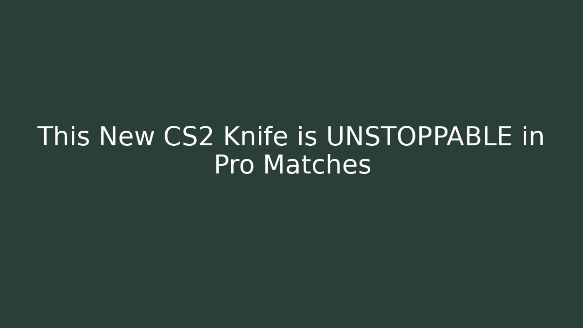This New CS2 Knife is UNSTOPPABLE in Pro Matches