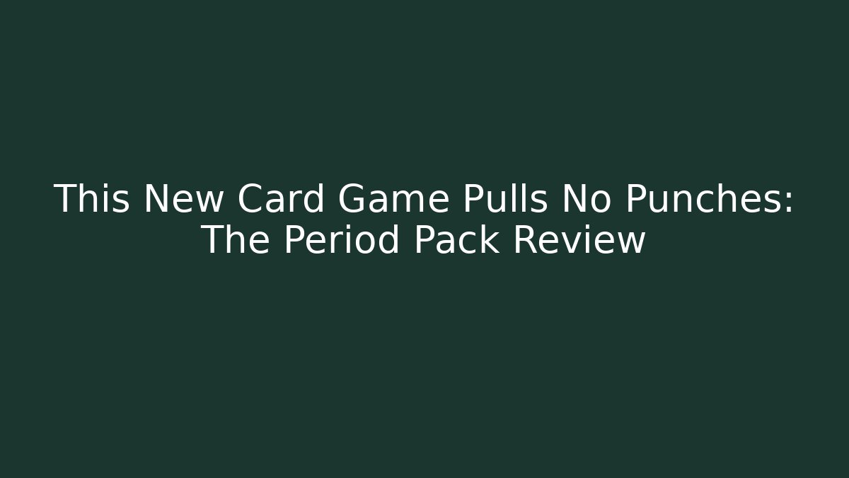 This New Card Game Pulls No Punches: The Period Pack Review