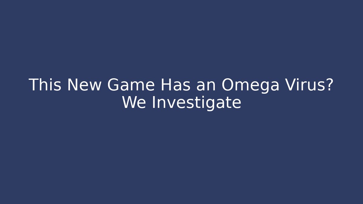 This New Game Has an Omega Virus? We Investigate - Critter Realm