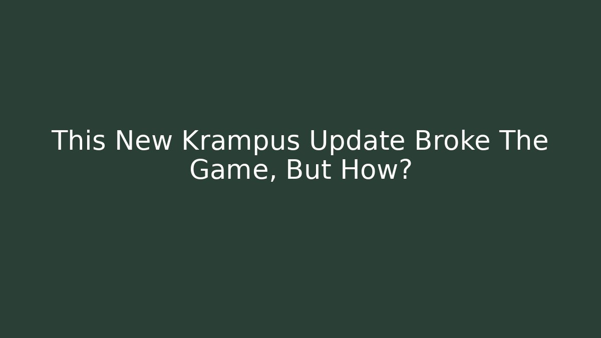 This New Krampus Update Broke The Game, But How?