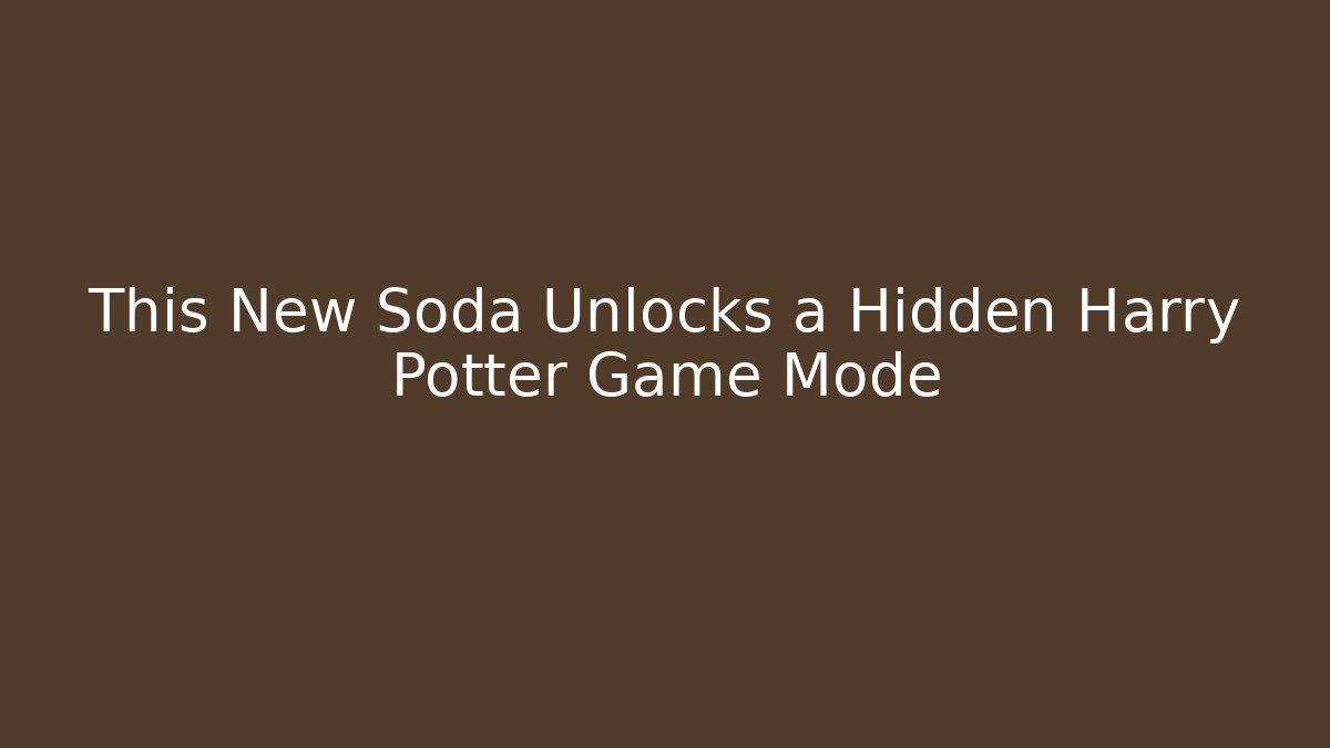 This New Soda Unlocks a Hidden Harry Potter Game Mode