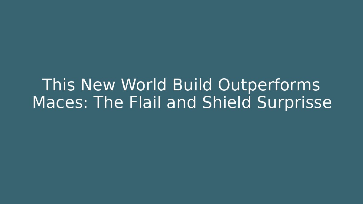 This New World Build Outperforms Maces: The Flail and Shield Surprisse
