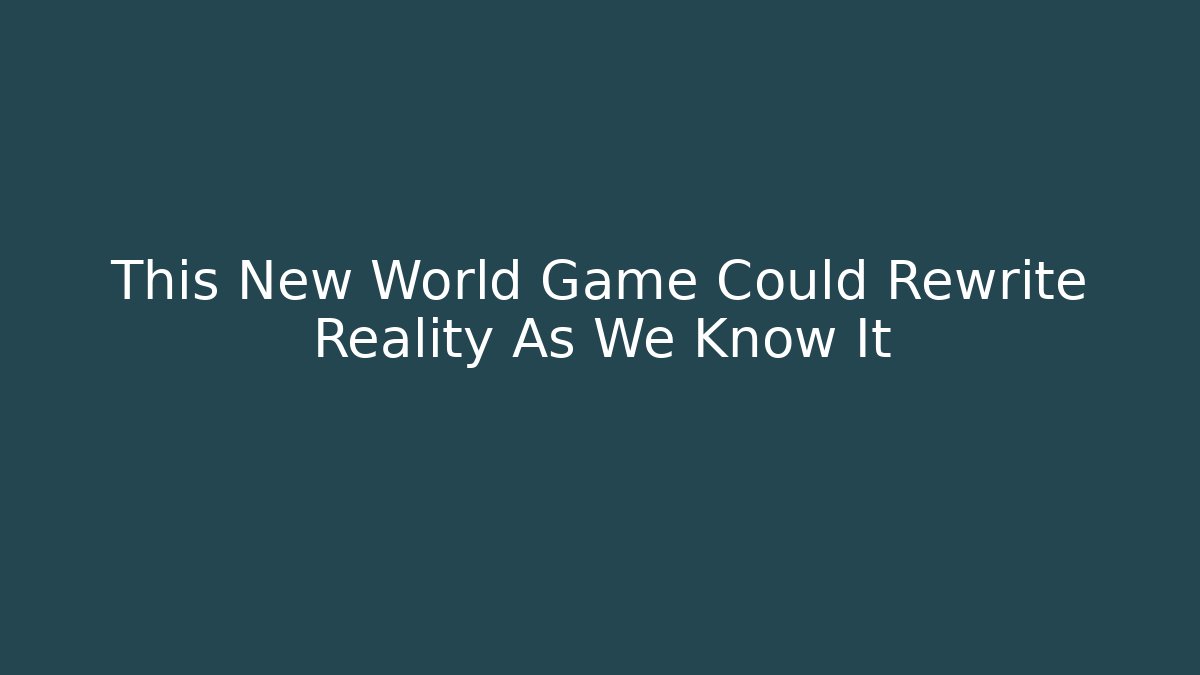 This New World Game Could Rewrite Reality As We Know It - Critter Realm
