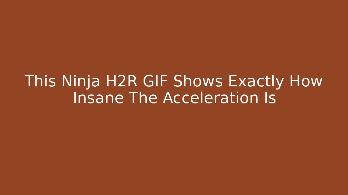 This Ninja H2R GIF Shows Exactly How Insane The Acceleration Is
