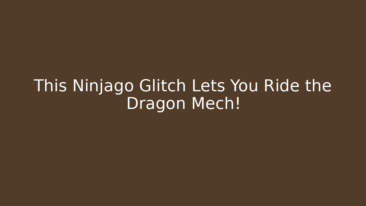 This Ninjago Glitch Lets You Ride the Dragon Mech!