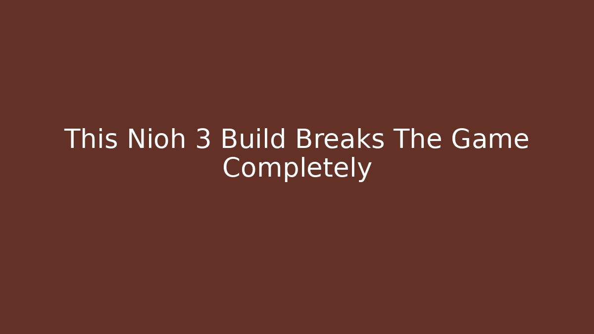 This Nioh 3 Build Breaks The Game Completely