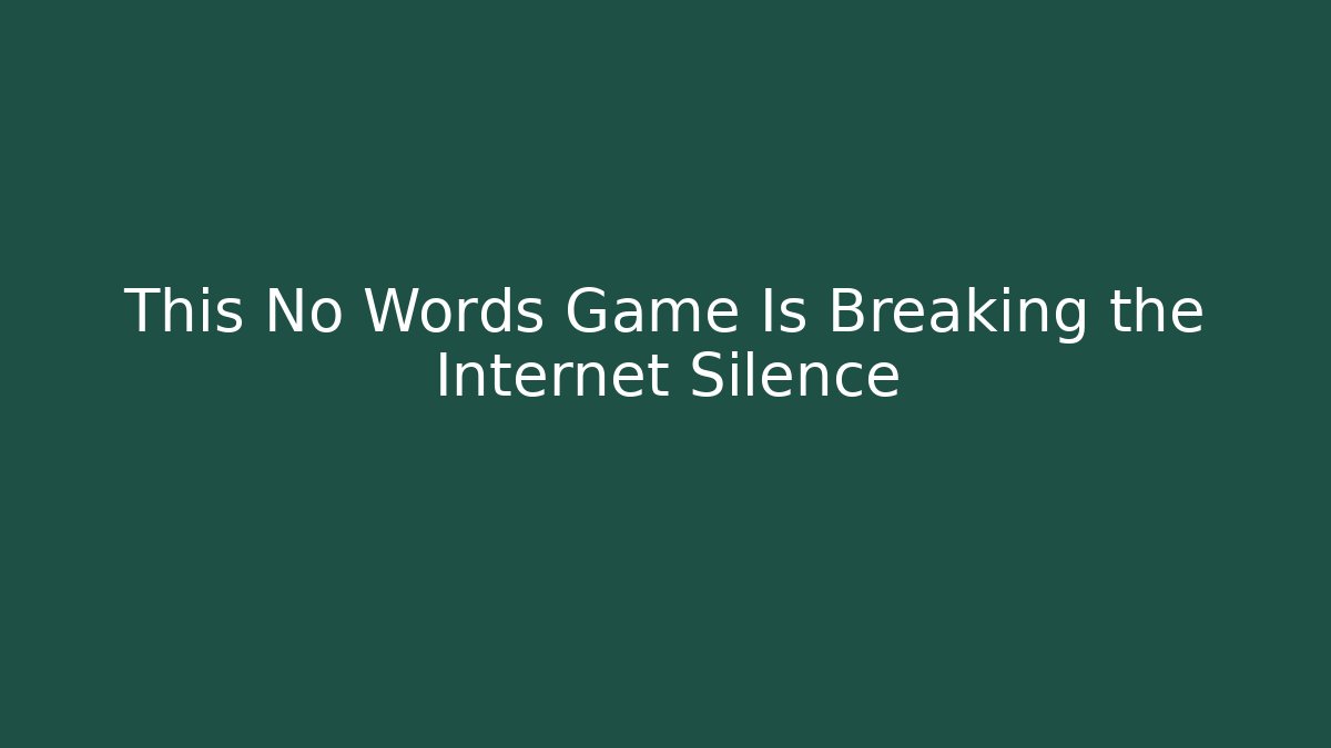 This No Words Game Is Breaking the Internet Silence