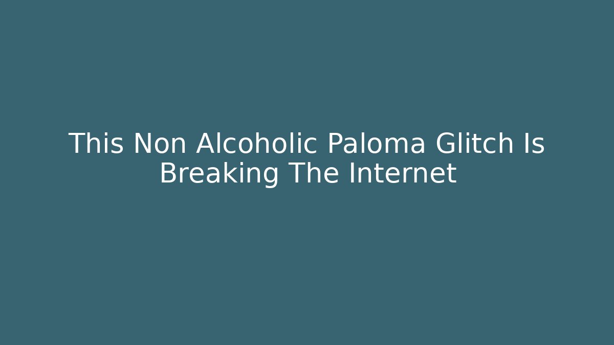 This Non Alcoholic Paloma Glitch Is Breaking The Internet - Critter Realm