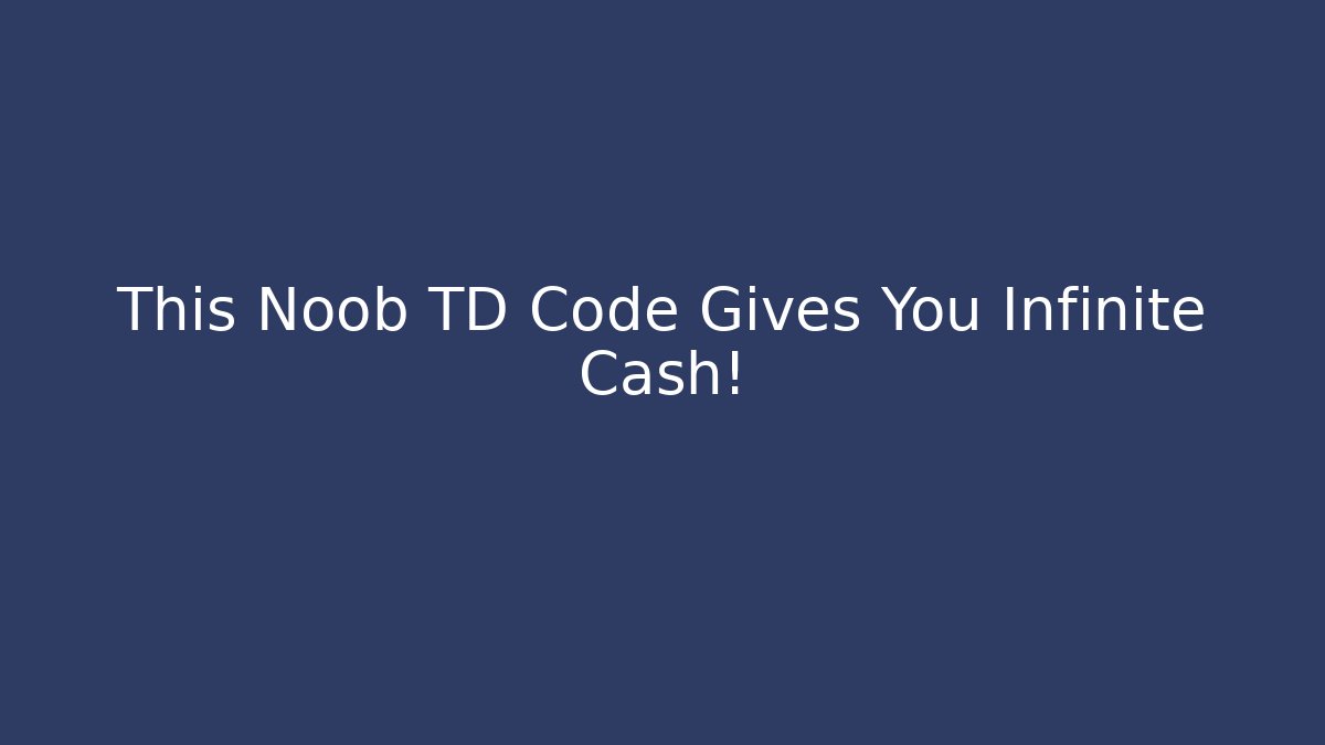 This Noob TD Code Gives You Infinite Cash!