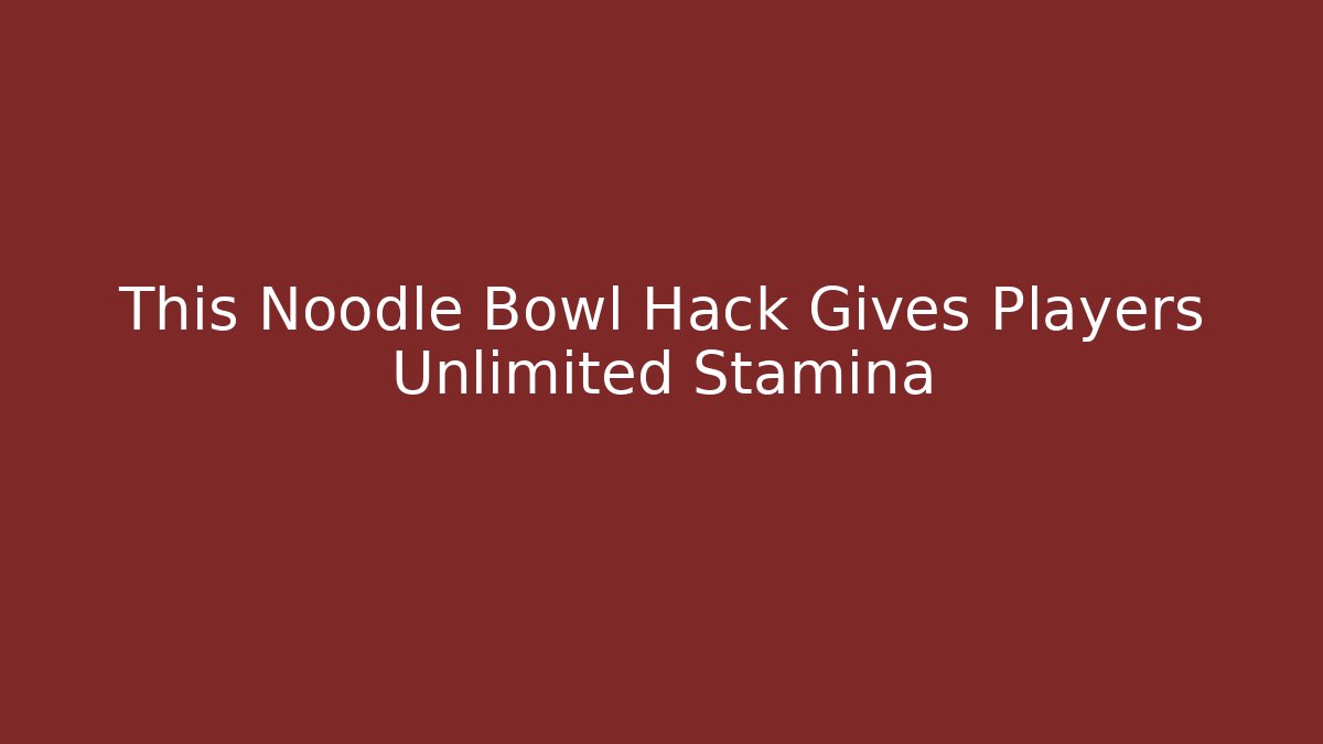 This Noodle Bowl Hack Gives Players Unlimited Stamina
