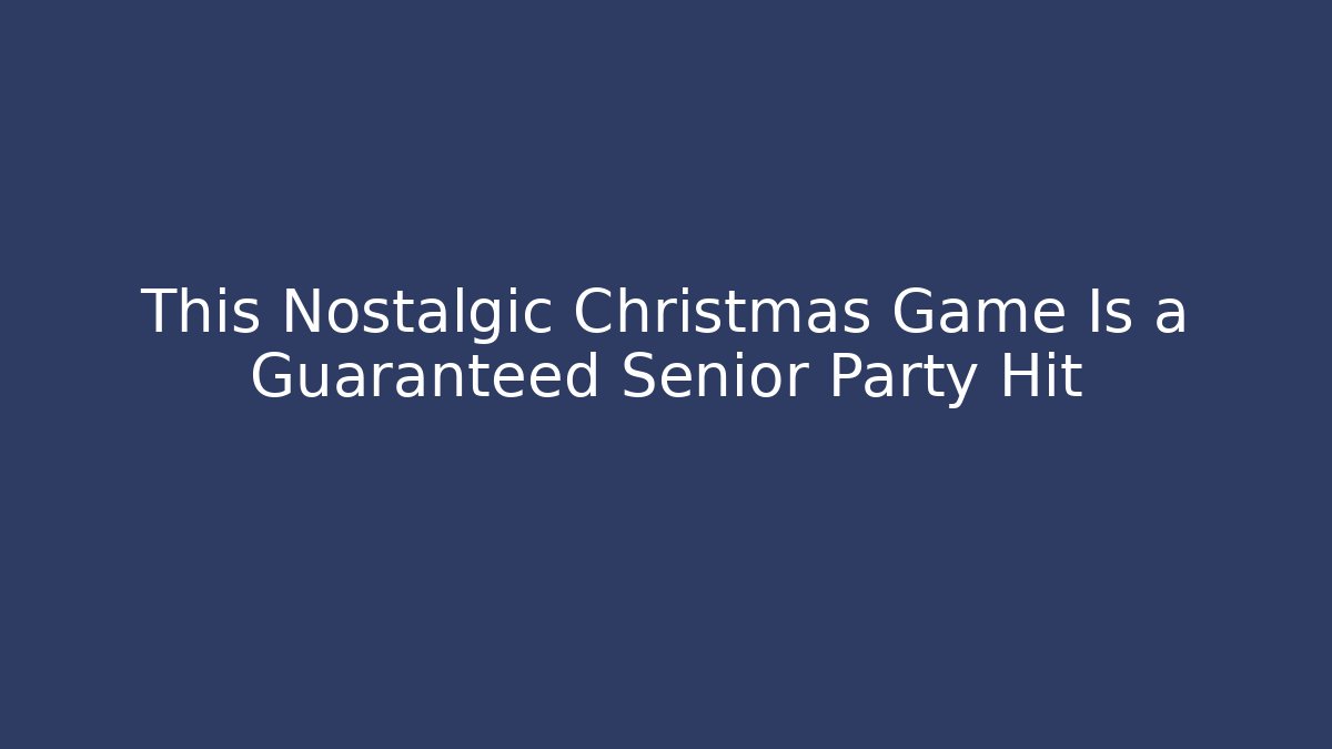 This Nostalgic Christmas Game Is a Guaranteed Senior Party Hit