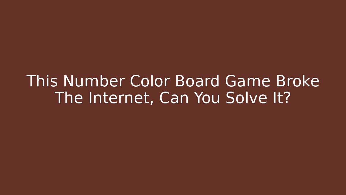 This Number Color Board Game Broke The Internet, Can You Solve It?