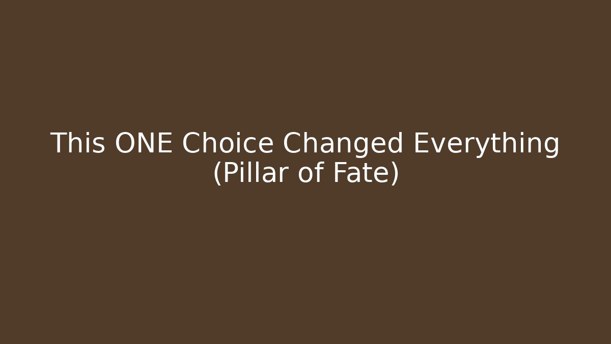 This ONE Choice Changed Everything (Pillar of Fate)
