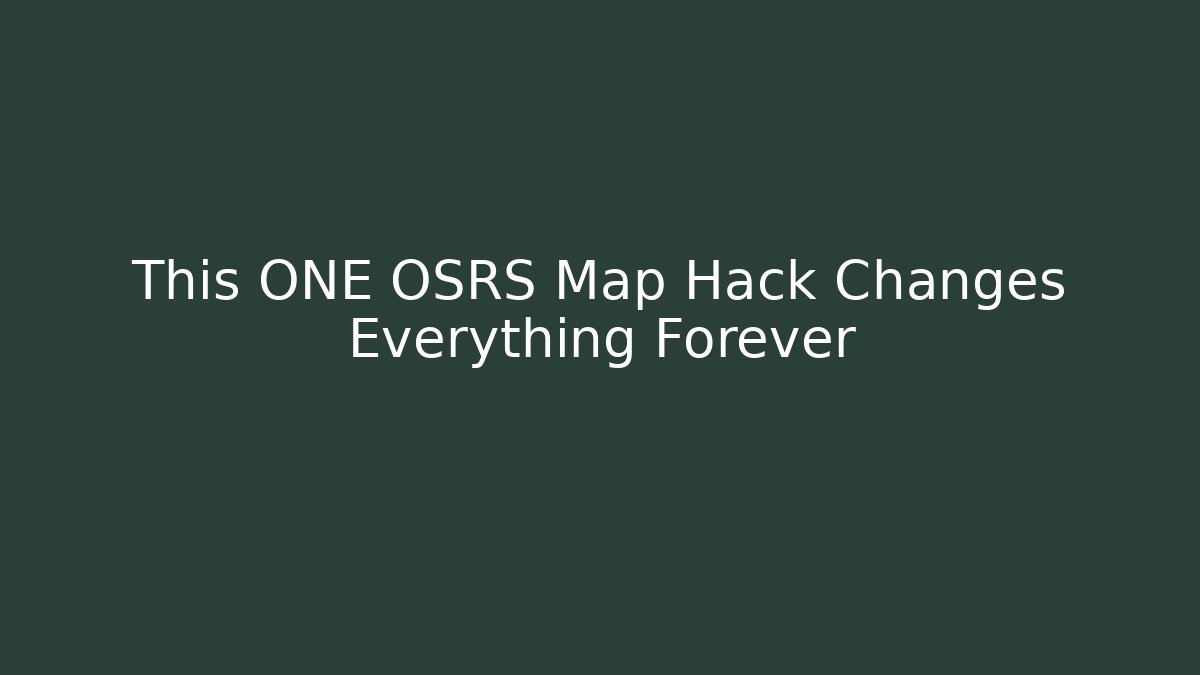 This ONE OSRS Map Hack Changes Everything Forever