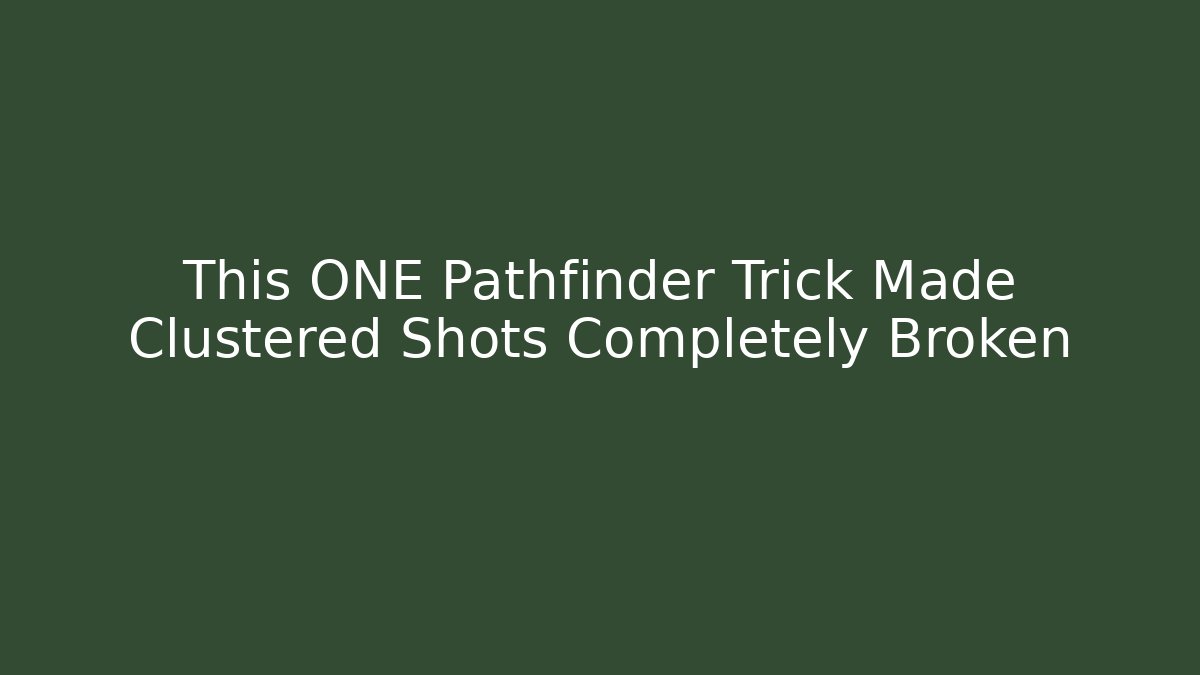 This ONE Pathfinder Trick Made Clustered Shots Completely Broken - Critter Realm