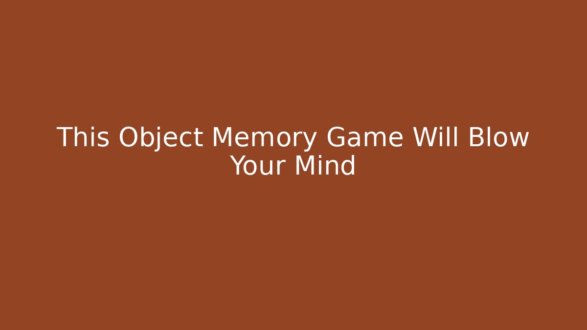 This Object Memory Game Will Blow Your Mind - Critter Realm