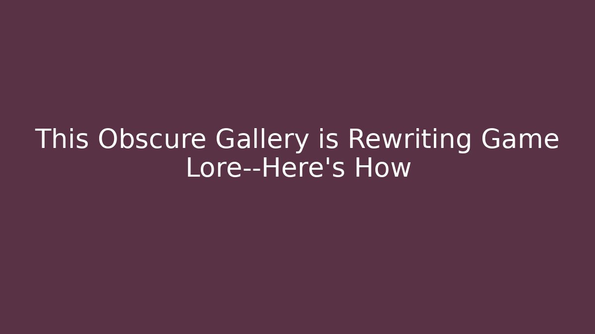 This Obscure Gallery is Rewriting Game Lore—Here's How - Critter Realm