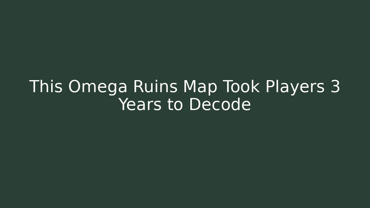 This Omega Ruins Map Took Players 3 Years to Decode - Critter Realm