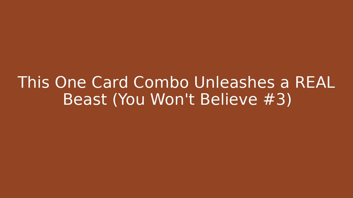 This One Card Combo Unleashes a REAL Beast (You Won't Believe #3)