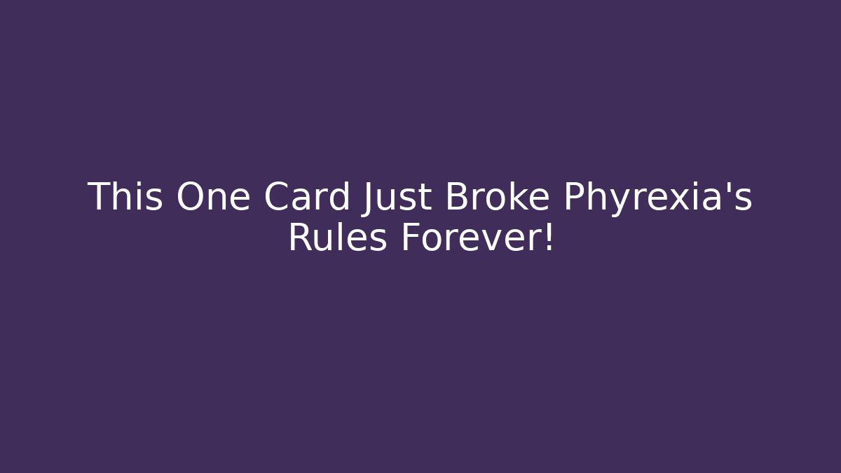 This One Card Just Broke Phyrexia's Rules Forever! - Critter Realm