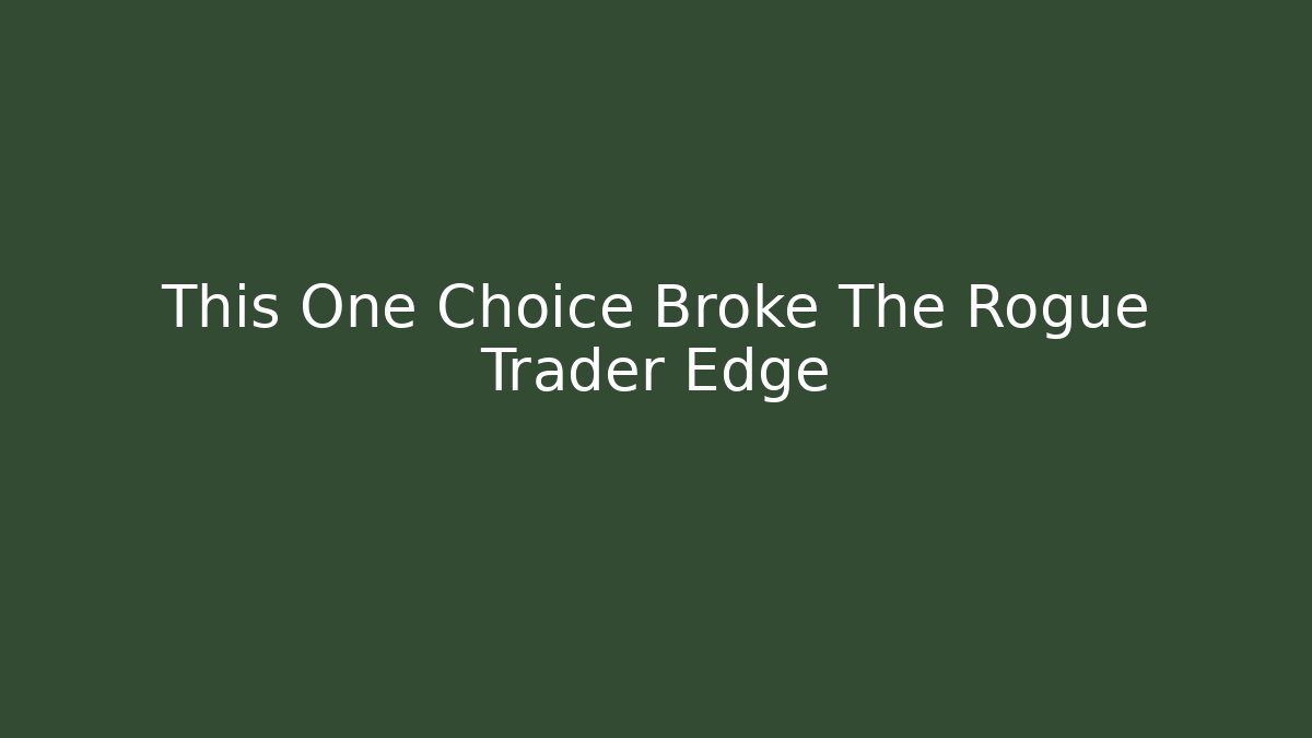 This One Choice Broke The Rogue Trader Edge