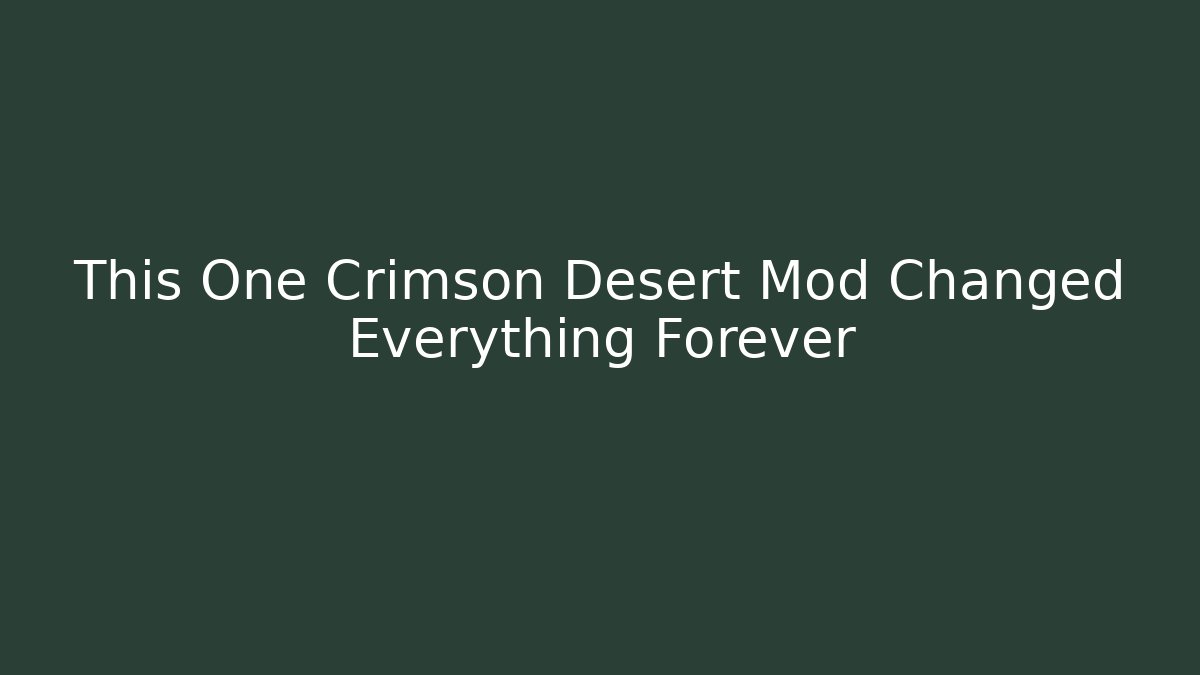This One Crimson Desert Mod Changed Everything Forever - Critter Realm