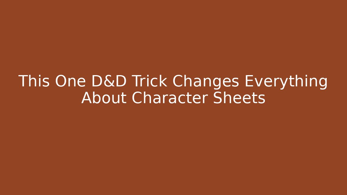 This One D&D Trick Changes Everything About Character Sheets