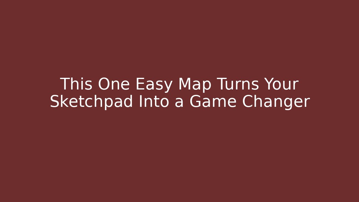 This One Easy Map Turns Your Sketchpad Into a Game Changer