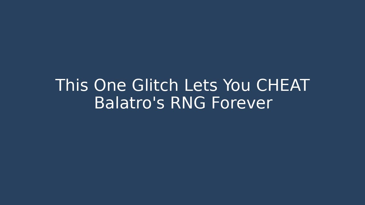 This One Glitch Lets You CHEAT Balatro's RNG Forever