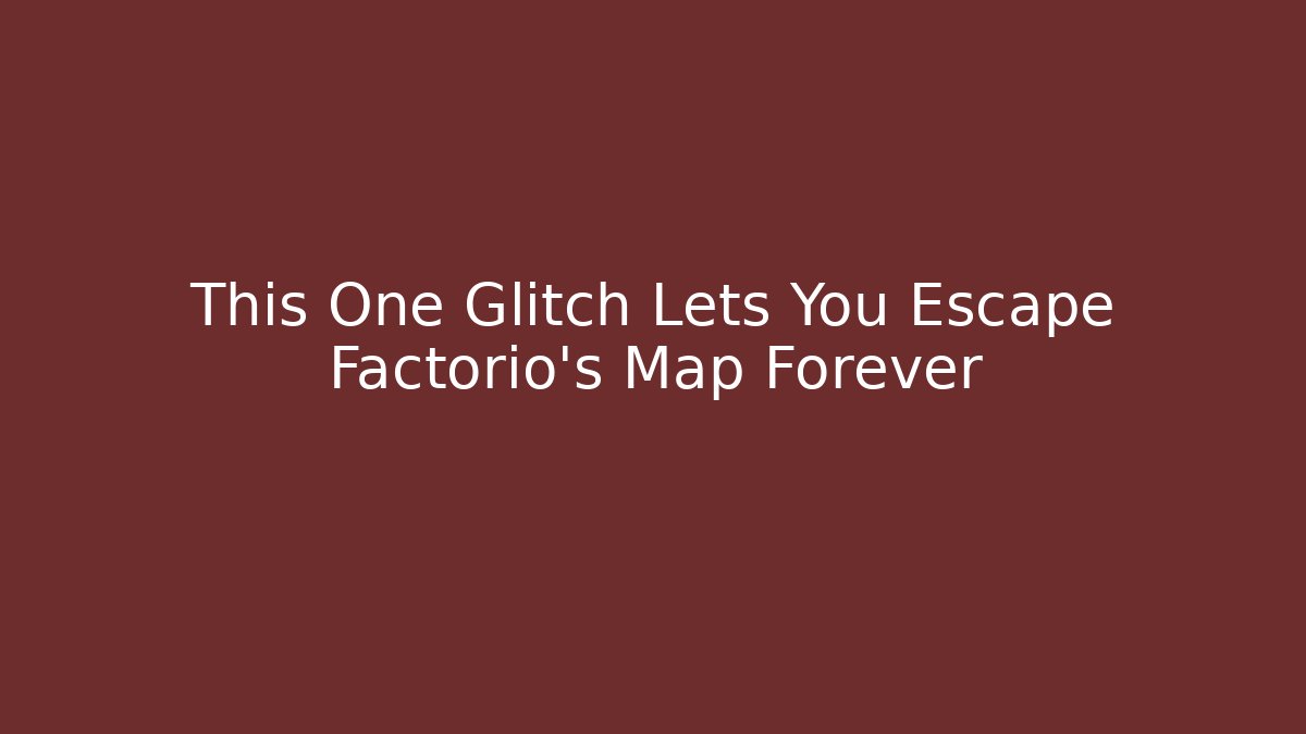 This One Glitch Lets You Escape Factorio's Map Forever - Critter Realm