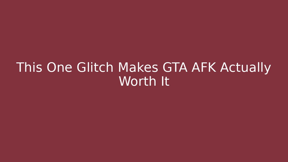 This One Glitch Makes GTA AFK Actually Worth It