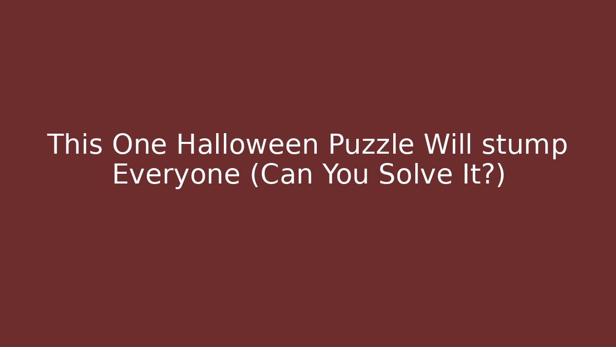This One Halloween Puzzle Will stump Everyone (Can You Solve It?)