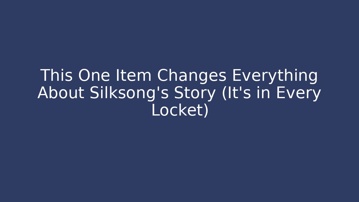 This One Item Changes Everything About Silksong's Story (It's in Every Locket) - Critter Realm