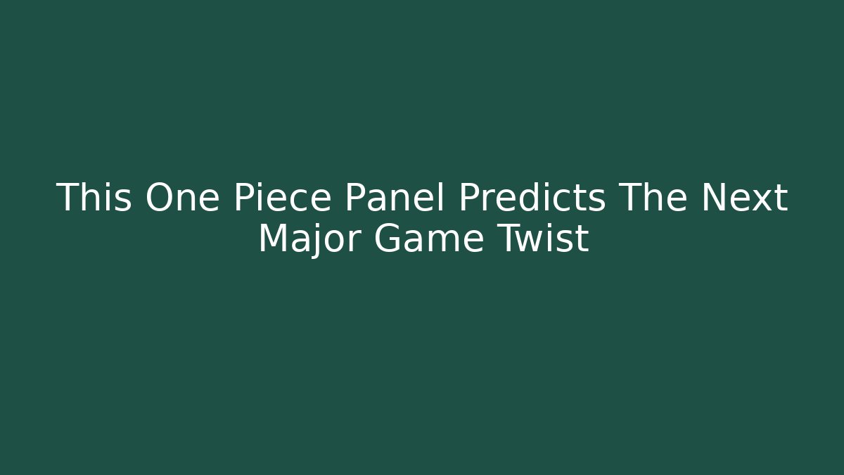 This One Piece Panel Predicts The Next Major Game Twist
