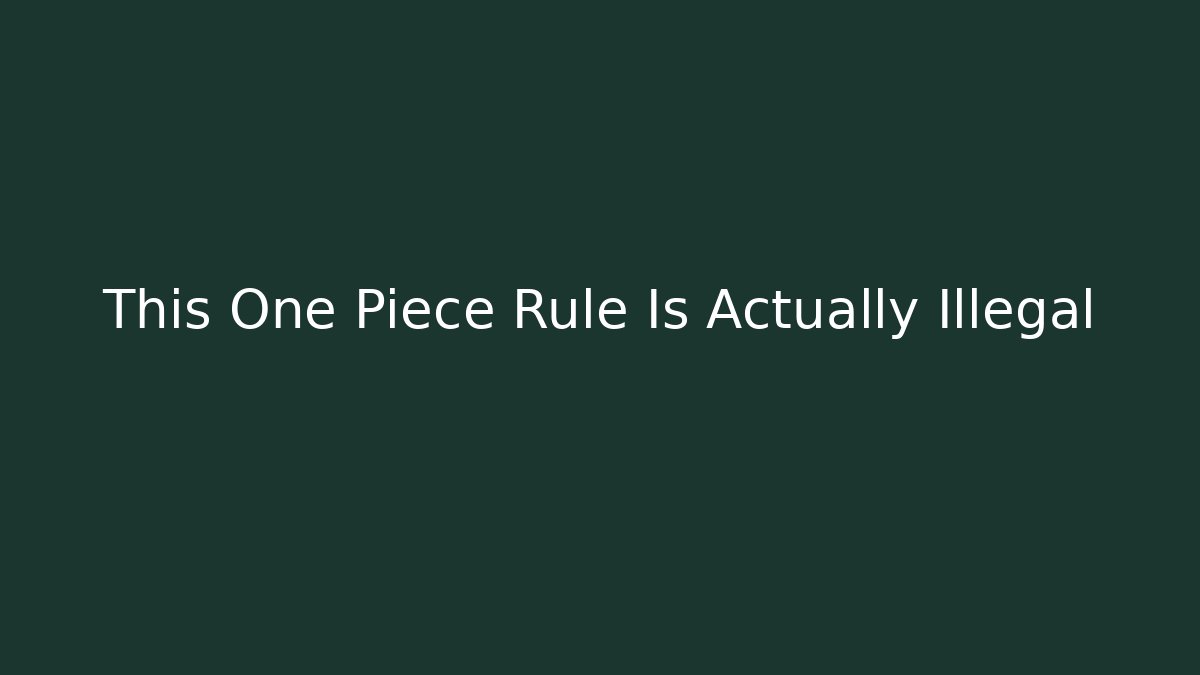 This One Piece Rule Is Actually Illegal